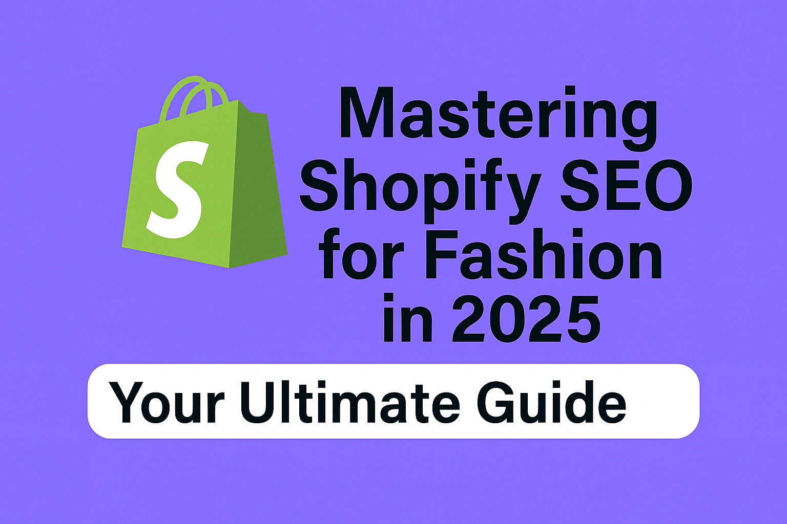 Mastering Shopify SEO for Fashion in 2025: Your Ultimate Guide